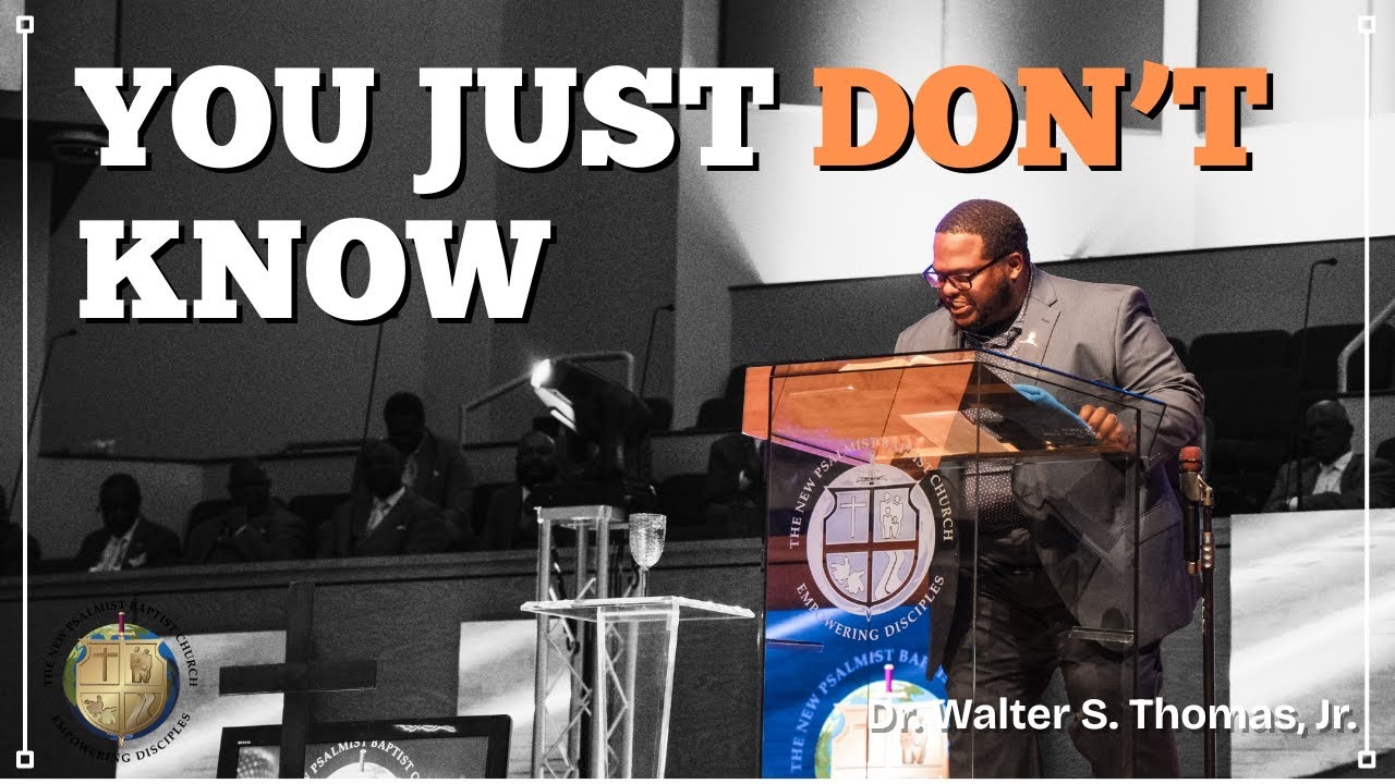 "You Just Don't Know"- Dr. Walter Thomas, Jr.  October 5, 2025
