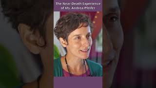 The Near Death Experience of Ms. Andrea Pfeifer #afterlifeexperiences