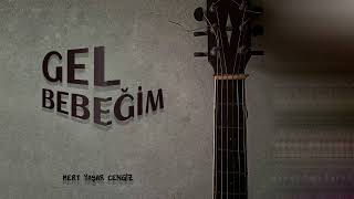 Mert Yaşar Cengiz - Gel Bebeğim (Akustik)