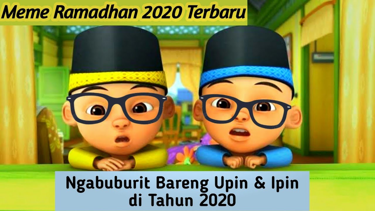 Meme Upin Ipin Ramadhan 2020 Youtube