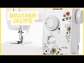 Explorez la Brother JX17FE : Votre Alliée dans l&#39;Art de la Couture !
