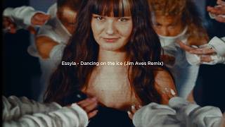 Essyla - Dancing on the ice (Jim Aves Remix)