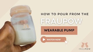 POURING FROM THE FRAUPOW WEARABLE PUMP