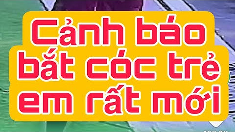 Cảnh báo chiêu trò bắt cóc trẻ em rất mới, phụ huynh cẩn thận #batcoctreem @lehuubinhofficial9275