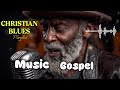 ✨Gospel Blues – Light in the Storm | Healing Christian Blues Songs