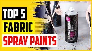 Top 5 Best Fabric Spray Paints In 2023
