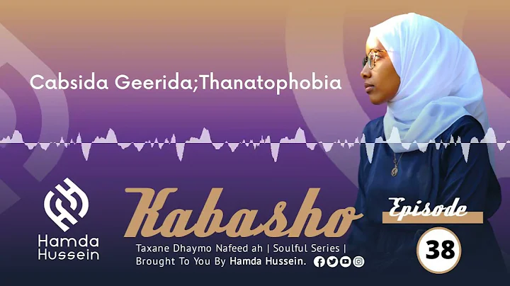 Episode 38: Cabsida Geerida; Thanatophobia | Kabas...