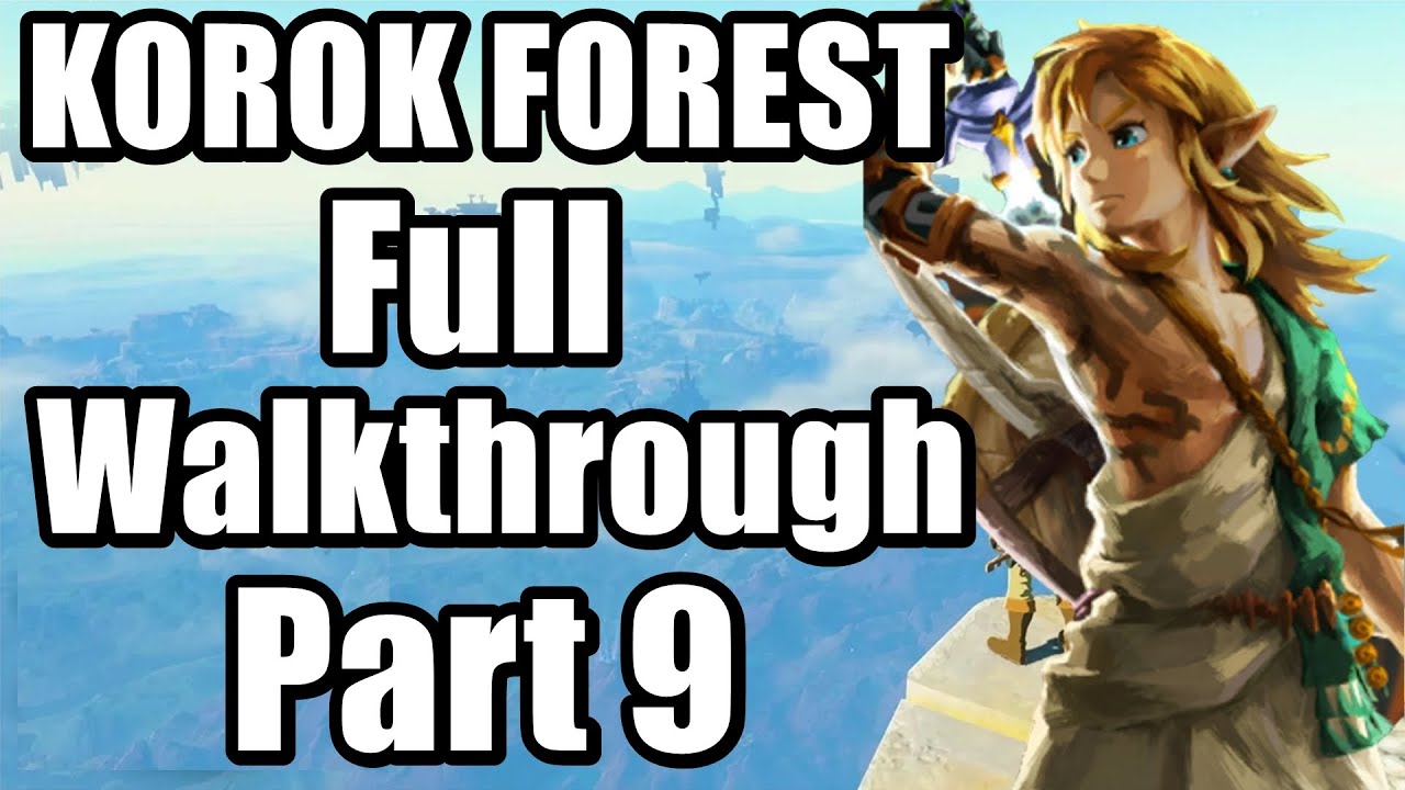 The Legend of Zelda : Tears of the Kingdom - KOROK FOREST Full Walkthrough Gameplay Part 9