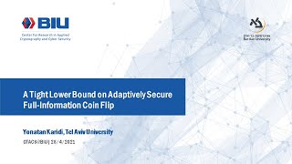 Yonatan Karidi - A Tight Lower Bound on Adaptively Secure Full-Information Coin Flip