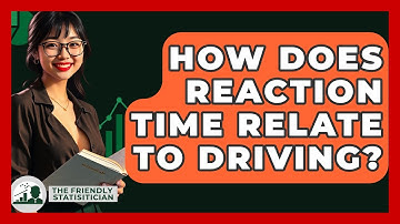 How Does Reaction Time Relate To Driving? - The Friendly Statistician