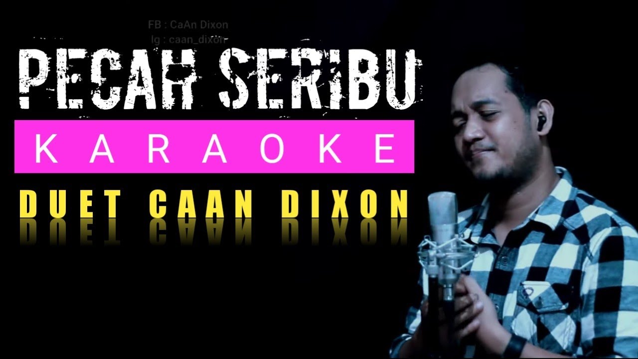 PECAH SERIBU Karaoke Duet Cowok CaAn Dixon YouTube