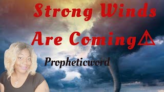 Strong Winds Are Coming 🌪🌫🔜Propheticword ⚠️⚠️⚠️🙏🙌