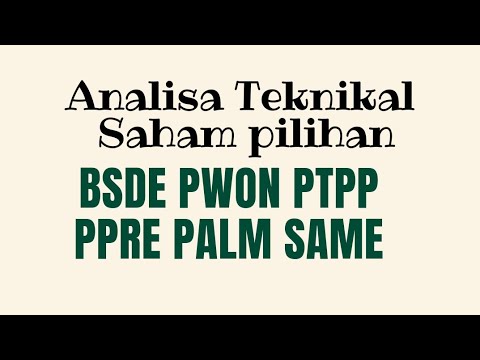 Analia teknikal saham BSDE, PWON, PTPP, PPRE, PALM, SAME