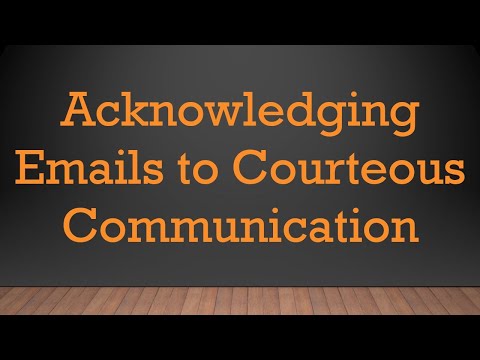 Acknowledging Emails to Courteous Communication
