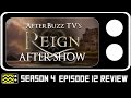 Reign Season 4 Episode 12 Review & AfterShow | AfterBuzz TV