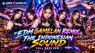 EDM GAMELAN REMIX | THE INDONESIAN SOUND | FULL BASS 
