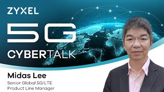 5G CyberTalk – Zyxels 5G Development and Market Prospects