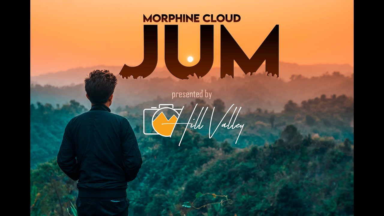 JUM   Morphine Cloud  CHAKMA MUSIC VIDEO   Hill Valley Production Official