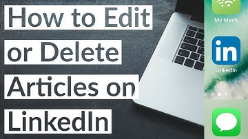 How to Edit or Delete Articles on LinkedIn in 2021