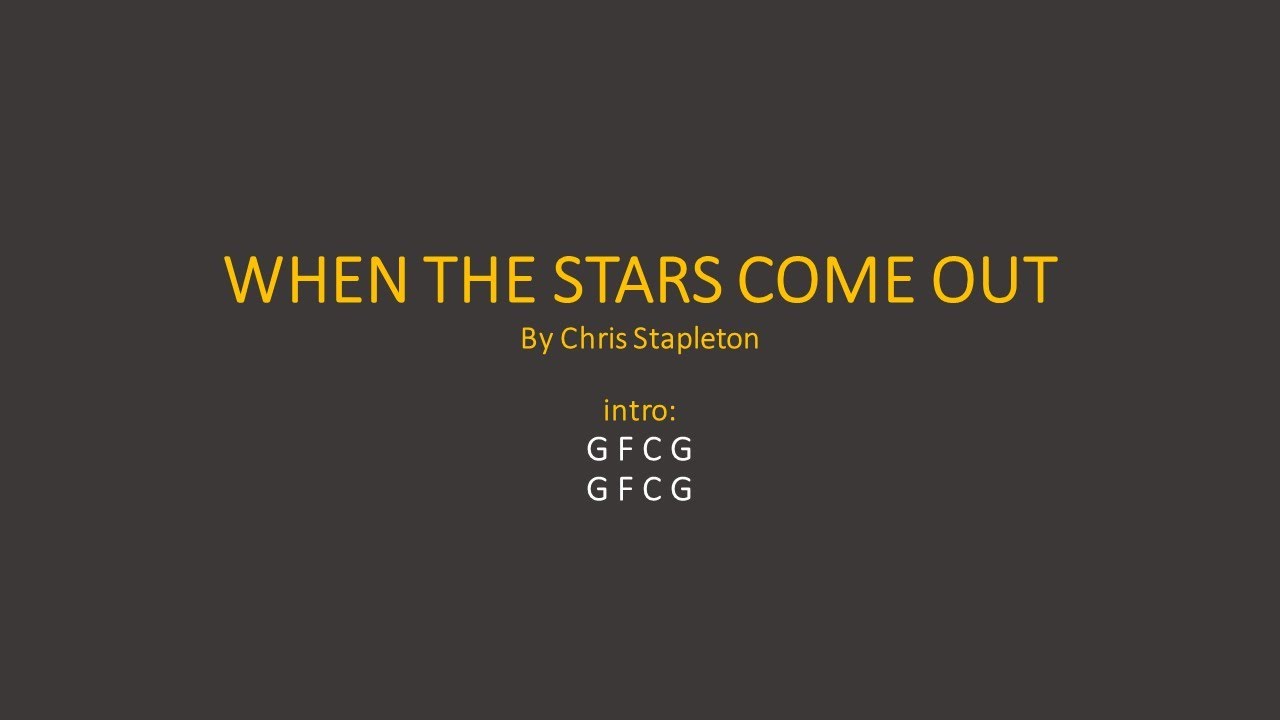 When the stars come out by Chris Stapleton - Easy chords and lyrics