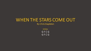 When the stars come out by Chris Stapleton - Easy chords and lyrics