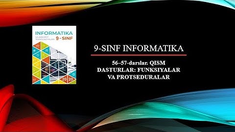 9-SINF  INFORMATIKA | 56-57-DARS QISM DASTURLAR: FUNKSIYALAR VA PROTSEDURALAR