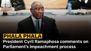 Phala Phala | President Cyril Ramaphosa comments on Parliament's impeachment process