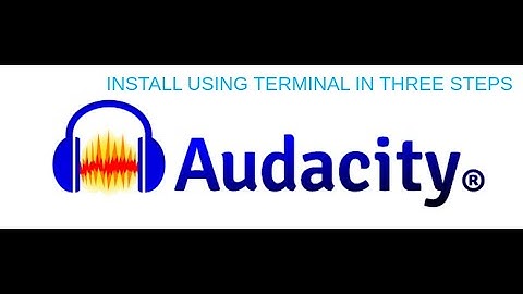 INSTALL AUDACITY INTO LINUX BASED SYSTEM