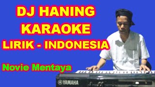 DJ HANING [KARAOKE] VERSI LIRIK INDONESIA | Novie Mentaya