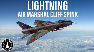 Flying the English Electric Lightning | Air Marshal (Retd) Cliff Spink