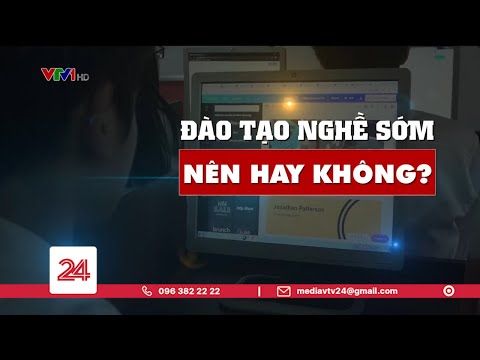 Video Tiêu điểm: Đào tạo nghề sớm, nên hay không? | VTV24 - YouTube