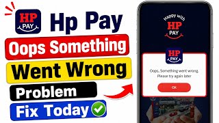 HP PAY Problem Today “Oops, Something went wrong” Error Fix || HP PAY App not working
