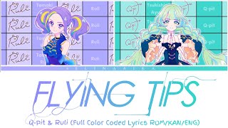 FLYING TIPS | Full Color Coded Lyrics ROM/KAN/ENG | Q-Pit & Ruli | Aikatsu Planet