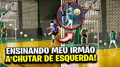 ENSINANDO MEU IRMÃOZINHO A CHUTAR SÓ COM A PERNA ESQUERDA!