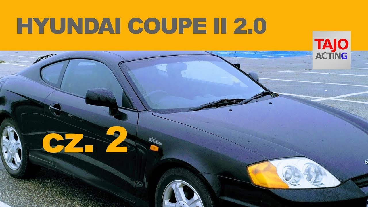 HYUNDAI COUPE II 2.0 Czy dobry na pierwsze auto? Cz. 2