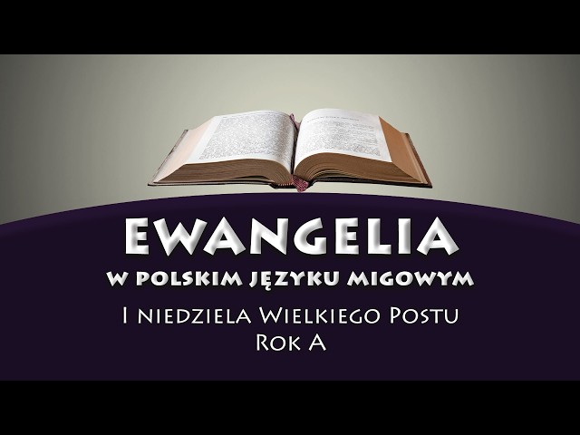 1 niedziela Wielkiego Postu. Ewangelia w PJM na rok A