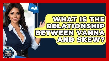 What Is The Relationship Between Vanna And Skew? - Stock and Options Playbook
