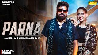 Parna - Lyrical Video | Masoom Sharma | Pranjal Dahiya | Komal Choudhary | New Haryanvi Song 2026