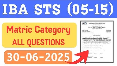 IBA STS BPS (05-15) | Matriculation Category | 30-06-2025 | all iba sts solved papers