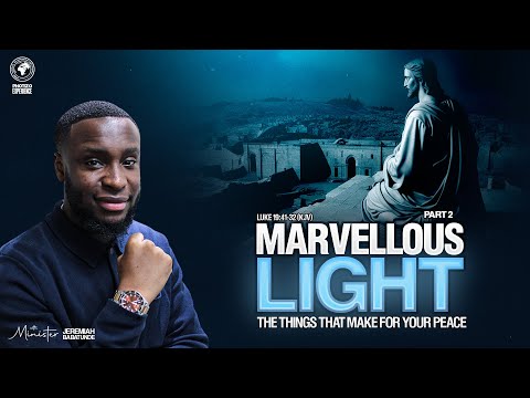 Marvellous Light: The Things That Make Your Peace (Part 2) w/ Minister Jeremiah Babatunde | Photizo