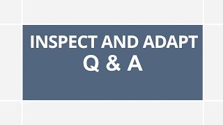 Inspect and Adapt Q&A