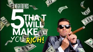 Invest in the Future: 5 Megatrends That Will Make You Rich (Next Decade's Opportunities)