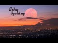 Ishq Speed Up