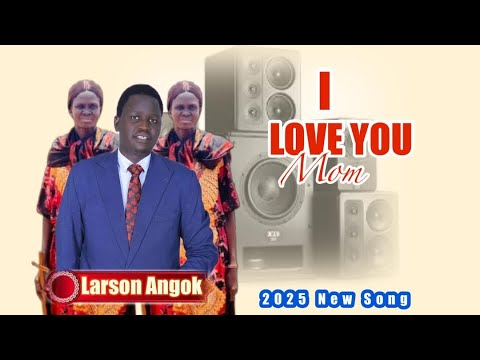 Mom By Larson Angok South Sudan Music 