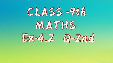 to solve ex-4.2 Q-2nd of class 9th