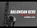 BALUNGAN KERE - NDARBOY GENK (Saxophone Cover by Bagus Eko)