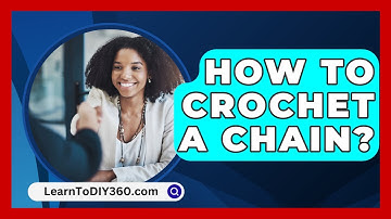 How to Crochet a Chain? - LearnToDIY360.com