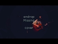 20180430 弾き語り Missing / androp (cover)