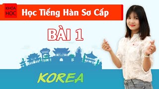 Học tiếng Hàn sơ cấp 1 Online - Bài 1 Bảng Chữ Cái Hàn Quốc P1