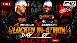 🔥 Deen The Great x Adrien Broner 🥊 LOCKED-IN-ATHON 🔒 DAY 19 OF 45 🔴 LIVE + NO ADS 🚨